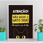 Quadro Atenção Não Deixe O Gato Sair 24x18cm Moldura:madeira