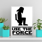 Quadro Banheiro Use The Force 33x24cm Moldura:madeira Preta