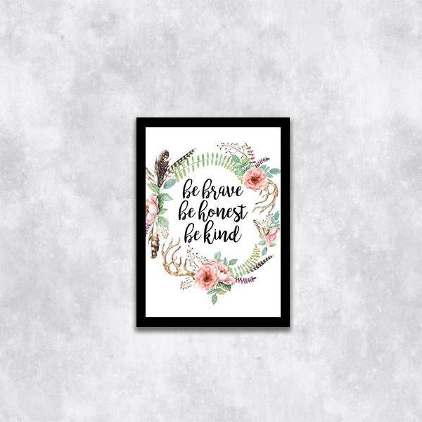 Quadro Be Brave, Be Honest, Be Kind 45x34cm - Com Vidro Moldu