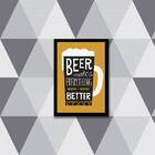Quadro Beer Make Everything Better 33x24cm - Com Vidro Moldur