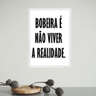 Quadro Bobeira É Não Viver A Realidade 24x18cm - Com Vidro Mo