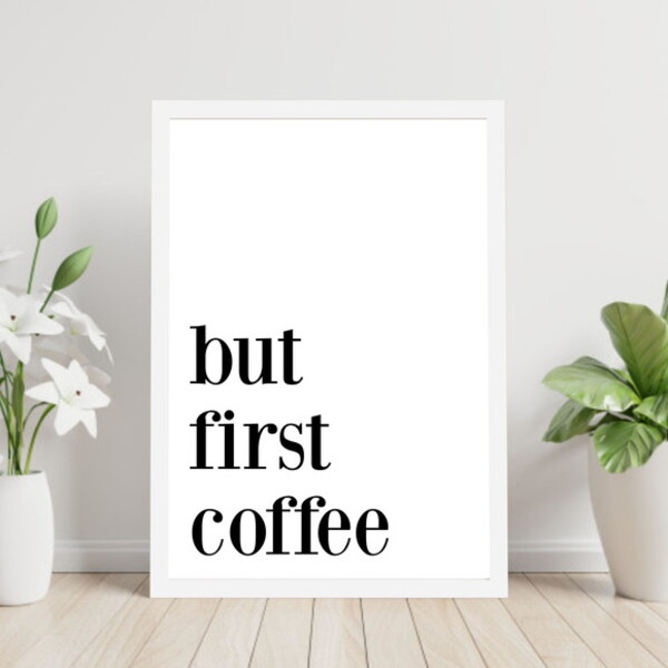 Quadro But First, Coffee! 33x24cm - Com Vidro Moldura:madeira