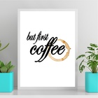 Quadro Café - But First Coffee 45x34cm Moldura Branca