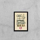 Quadro Café É Sempre Uma Boa Ideia 24x18cm - Com Vidro Moldur