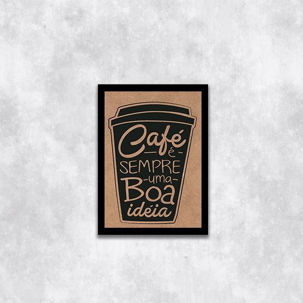 Quadro Café É Sempre Uma Boa Ideia Fundo Marrom 33x24cm - Com