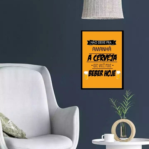 Quadro Cerveja - Não Deixe Para Amanhã 45x34cm Moldura:madeir