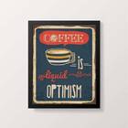 Quadro Coffee Is Liquid Optimism 45x34cm - Com Vidro Moldura: