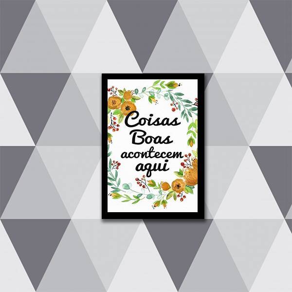 Quadro Coisas Boas Acontecem Aqui 45x34cm - Com Vidro Moldura