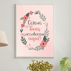 Quadro Coisas Boas Acontecem Aqui Floral  24x18cm - Com Vidro