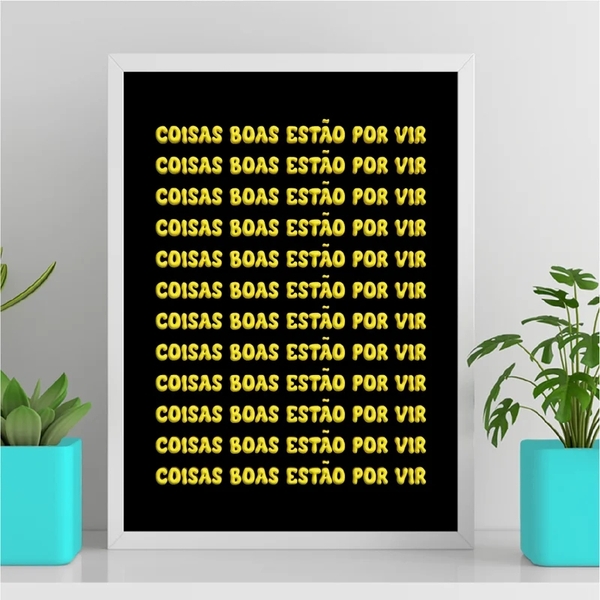 Quadro Coisas Boas Estão Por Vir 45x34cm Moldura:madeira Preta