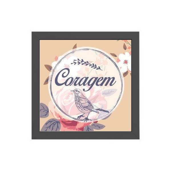 Quadro Coragem Passarinho Floral 20x20cm Moldura:madeira Preta