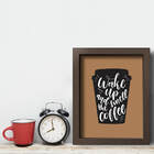Quadro Cozinha Café Frase Wake Up Coffee 22x32 Mold Marrom