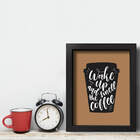 Quadro Cozinha Café Frase Wake Up Coffee 33x43 Mold Preta