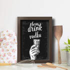Quadro Cozinha e Bar Frase Vodka 33x43cm Moldura Marrom