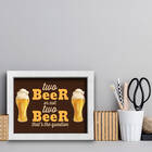 Quadro Cozinha Frase Cerveja Two Beer 22x32cm Moldura Branca
