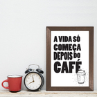 Quadro Cozinha Frase Depois do Café com Moldura Marrom 22x32cm