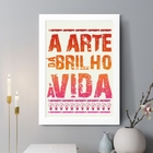 Quadro Decorativo A Arte Dá Brilho À Vida 33x24cm Moldura Bra
