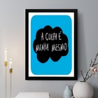 Quadro Decorativo A Culpa É Minha Mesmo 24x18cm - Com Vidro M