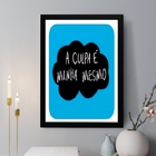 Quadro Decorativo A Culpa É Minha Mesmo 45x34cm - Com Vidro M