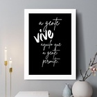 Quadro Decorativo A Gente Vive Aquilo Que A Gente Permite 24x