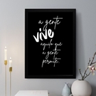 Quadro Decorativo A Gente Vive Aquilo Que A Gente Permite 24x