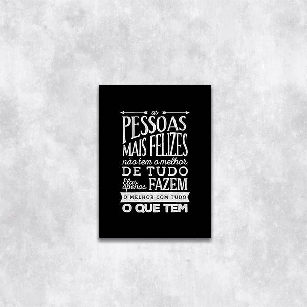 Quadro Decorativo As Pessoas Mais Felizes Não Tem Tudo 45x34c