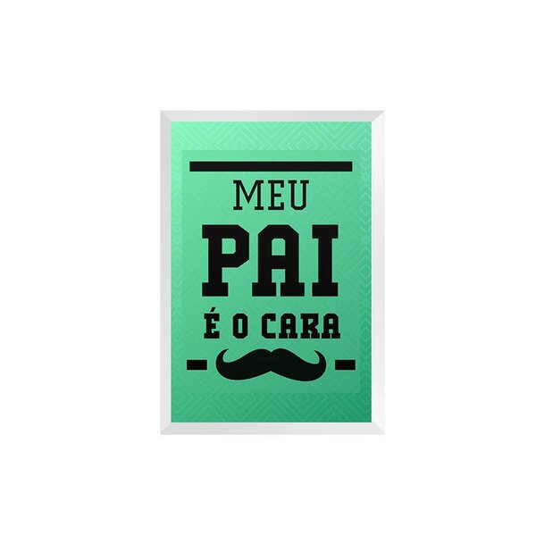 Quadro Decorativo Avulso Frases Meu Pai É O Cara