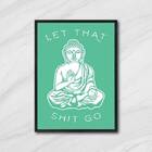 Quadro Decorativo Buda Let That Shit Go Ii 45x34cm A3 (45 X 3