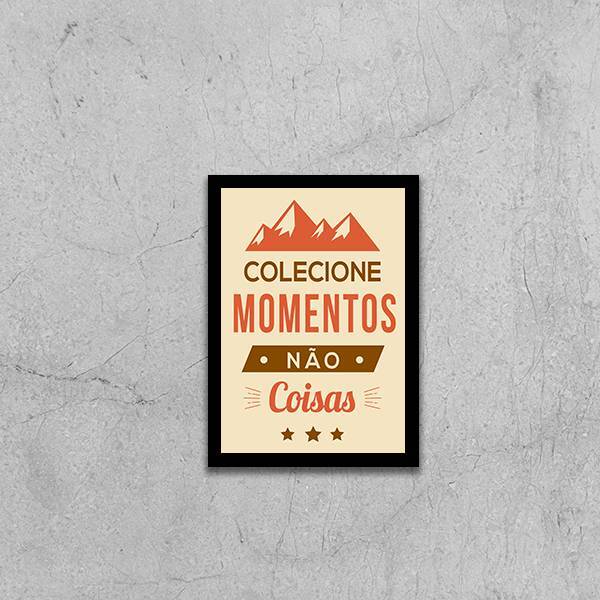 Quadro Decorativo Colecione Momentos, Não Coisas 45x34cm A3 (
