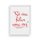 Quadro Decorativo Com Moldura Só Vou Falar Uma Vez