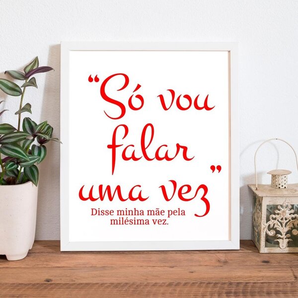 Quadro Decorativo Com Moldura Só Vou Falar Uma Vez