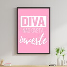 Quadro Decorativo Diva Não Gasta, Investe! Rosa 45x34cm A3 (4