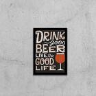 Quadro Decorativo Drink Good Beer, Live Good Life 45x34cm A3