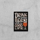 Quadro Decorativo Drink Good Beer, Live Good Life 45x34cm A3