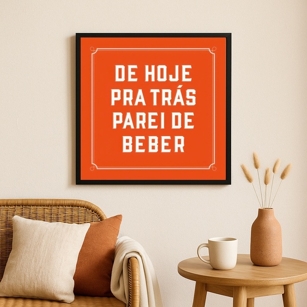 Quadro Decorativo Engraçado Frase Bebida- 33x33cm Moldura Bra