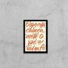 Quadro Decorativo Erga Essa Cabeça, Mete O Pé E Vai Na Fé 45x