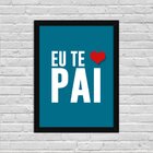 Quadro Decorativo Eu Te Amo Pai