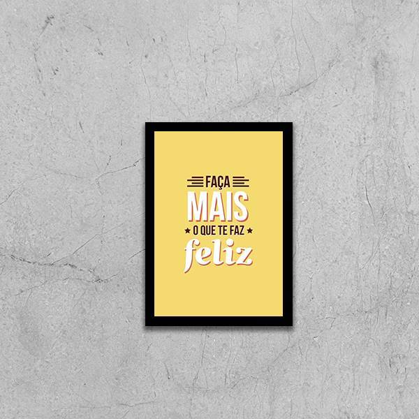 Quadro Decorativo Faça Mais O Que Te Faz Feliz 45x34cm A3 (45