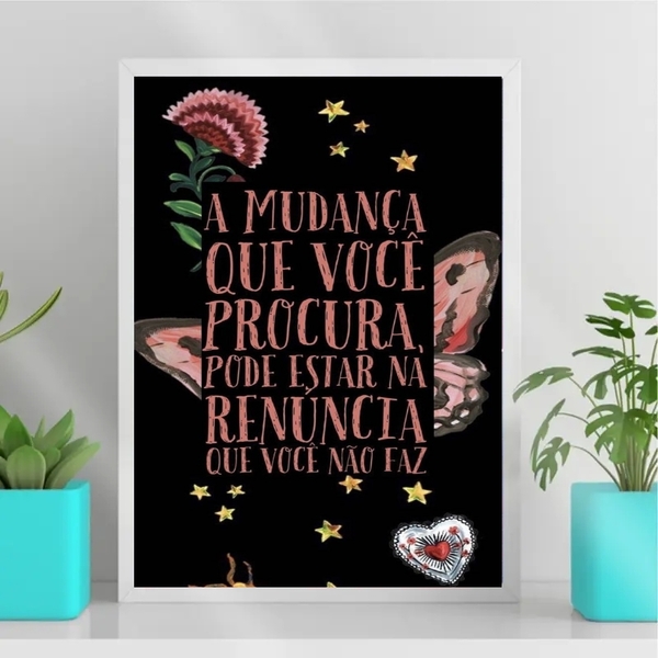 Quadro Decorativo Frase Mudança Renuncia 33x24cm Moldura:made