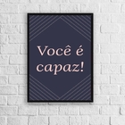 Quadro Decorativo Frase Você É capaz 24x18cm Moldura:madeira