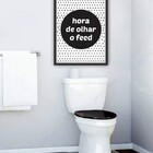 Quadro Decorativo Hora De Olhar O Feed Banheiro - 30x40cm