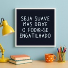 Quadro Decorativo Humor Seja Suave - 33x33cm - Com Vidro  Mol
