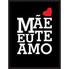 Quadro Decorativo Mãe Eu Te Amo Preto