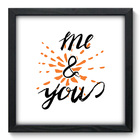 Quadro Decorativo - Me And You - 33cm X 33cm - 038qdop