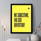 Quadro Decorativo Me Subestime, Vai Ser Divertido 24x18cm - C