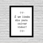 Quadro Decorativo Minimalista É Um Lindo Dia Para Salvar Vidas
