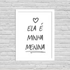 Quadro Decorativo Minimalista Ela É Minha Menina