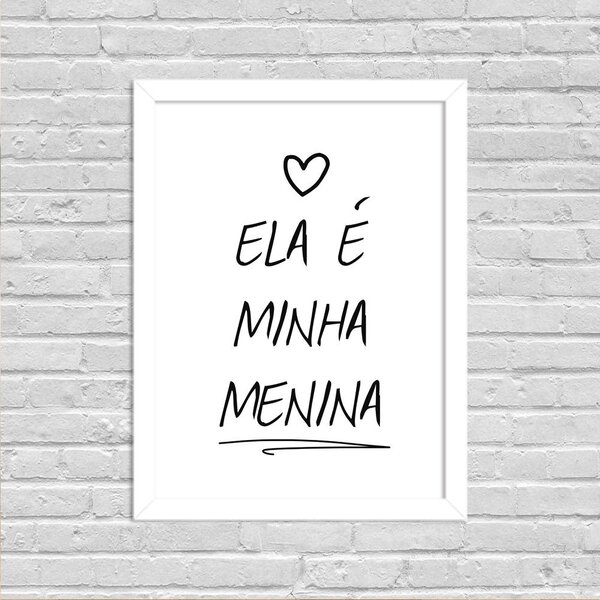 Quadro Decorativo Minimalista Ela É Minha Menina