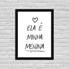 Quadro Decorativo Minimalista Ela É Minha Menina