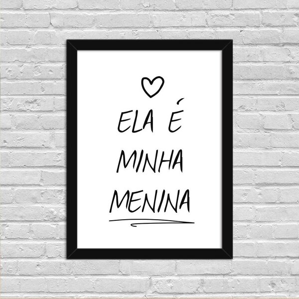 Quadro Decorativo Minimalista Ela É Minha Menina